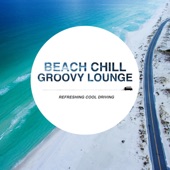 Beach Chill Groovy Lounge ~クールな気分でゆったりDriving House Mix~ artwork