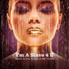 I'm a Slave 4 U - Single