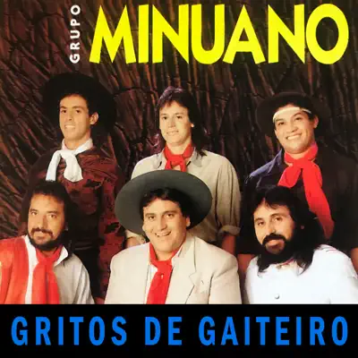 Gritos de Gaiteiro - Grupo Minuano Gritos de Gaiteiro - Grupo Minuano