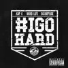 I Go Hard - Single (feat. Word:Life & Accomplice) - Single album lyrics, reviews, download