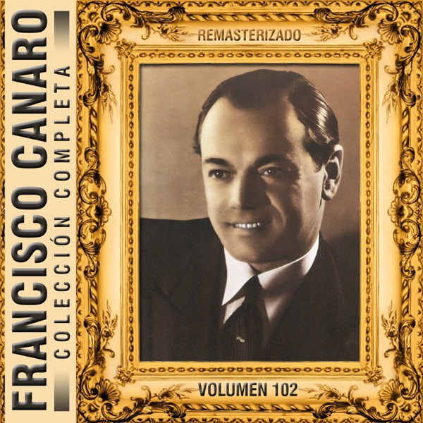 Colección Completa, Vol. 102 (Remasterizado) - Francisco Canaro