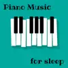 Piano Music for Sleep - Soothing New Age Sounds, Relaxing Sleep Music album lyrics, reviews, download