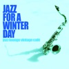 Jazz for a Winter Day (Jazz Lounge Vintage Cafè)