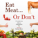 Bo Bennett, PhD - Eat Meat... or Don't: Considering the Moral Arguments For and Against Eating Meat