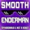 Smooth Enderman - TryHardNinja & Not a Robot lyrics