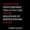 Basket Case / Good Riddance (Time of Your Life) / Holiday / Boulevard of Broken Dreams / 21 Guns - Single album lyrics, reviews, download