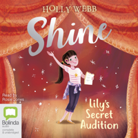 Holly Webb - Lily's Secret Audition - Shine! Book 3 (Unabridged) artwork