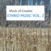 Music of Croatia: Ethno Music, Vol. 2