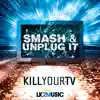 Smash & Unplug It album lyrics, reviews, download