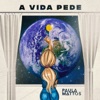 A Vida Pede - Single