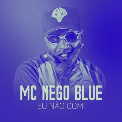 Eu Não Comi - Single - MC Nego Blue
