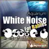White Noise for Babies: Aquarium - Single album lyrics, reviews, download