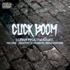 Stream & download Click Boom (Lupah Phaiym Remix) [feat. Brotha Lynch Hung & Slyzwicked] - Single