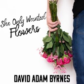 She Only Wanted Flowers artwork