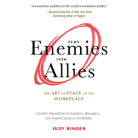 Judy Ringer & James Warda - foreword - Turn Enemies into Allies: The Art of Peace in the Workplace (Conflict Resolution for Leaders, Managers, and Anyone Stuck in the Middle) (Unabridged) artwork