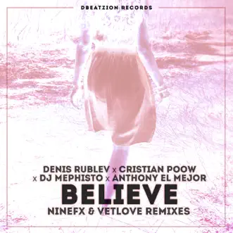 Believe (VetLove Radio Mix) by Denis Rublev, Cristian Poow, DJ Mephisto & Anthony El Mejor song reviws