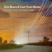 Eric Brace & Last Train Home - What Am I Gonna Do with You