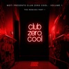 Club Zero Cool Vol. 1 Remixed Part 1 - EP