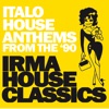 Irma House Classics (Italo House Anthems from The '90)