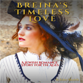 Breina's Timeless Love: A Jewish Romance Story for the Ages (Unabridged)