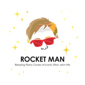 Rocket Man - Relaxing Piano Covers of Iconic Elton John Hits artwork