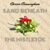 Sand Beneath the Mistletoe - Single album lyrics, reviews, download