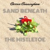 Sand Beneath the Mistletoe - Single