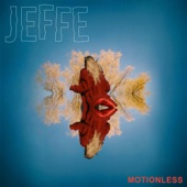 JEFFE - Motionless