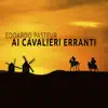 Ai cavalieri erranti - Single album lyrics, reviews, download