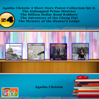 Agatha Christie - Agatha Christie 4 Short Story Poirot Collection, Set 4: The Kidnapped Prime Minister, The Million Dollar Bond Robbery, The Adventure of the Cheap Flat, The Mystery of the Hunter’s Lodge (Unabridged) artwork