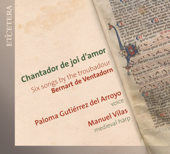 De Ventadorn: Chantador de joi d'amour, Six Songs by the Troubadour - Paloma Gutiérrez del Arroyo & Manuel Vilas
