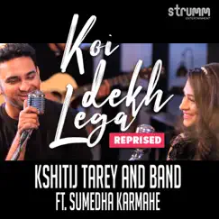 Koi Dekh Lega (Reprised) [feat. Sumedha Karmahe] - Single by Kshitij Tarey album reviews, ratings, credits