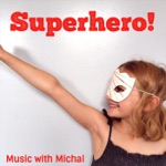 Music with Michal - Superhero!