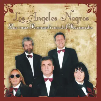 Los Más Románticos del Recuerdo by Los Ángeles Negros album reviews, ratings, credits