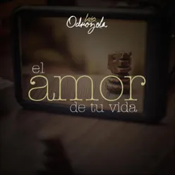 El Amor de Tu Vida - Single - Luis Odriozola El Amor de Tu Vida - Single - Luis Odriozola