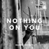 Nothing on You by Barry Brizzy iTunes Track 1