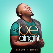 Karlos Nichols - Be Alright