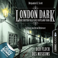 Benjamin K. Scott - London Dark - Die ersten Fälle des Scotland Yard, Folge 6: Der Fluch des Museums (Ungekürzt) artwork