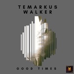 TeMarkus Walker - Good Times