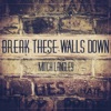 Break These Walls Down