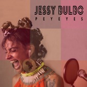 Jessy Bulbo - Peyeyes