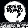 Quai Des Brumes