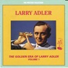 The Golden Era of Larry Adler