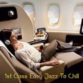 1st Class Easy Jazz to Chill - Multi-interprètes