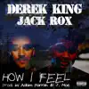How I Feel (feat. Derek King) - Single album lyrics, reviews, download