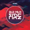 Stream & download Bad Man Fire - Single