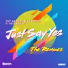 Just Say Yes (The Remixes) [feat. Brian Kent] album lyrics, reviews, download