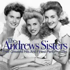 Their Greatest Hits and Finest Performances - The Andrews Sisters