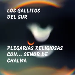 Plegarias Religiosas Con... Señor de Chalma - Los Gallitos del Sur Plegarias Religiosas Con... Señor de Chalma - Los Gallitos del Sur