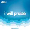 I Will Praise (Kids Worship) - Single album lyrics, reviews, download